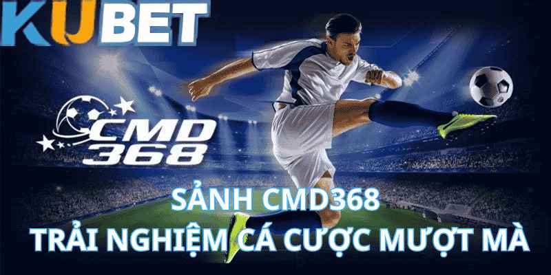 Sảnh CMD368 - Trải Nghiệm Cá Cược Mượt Mà